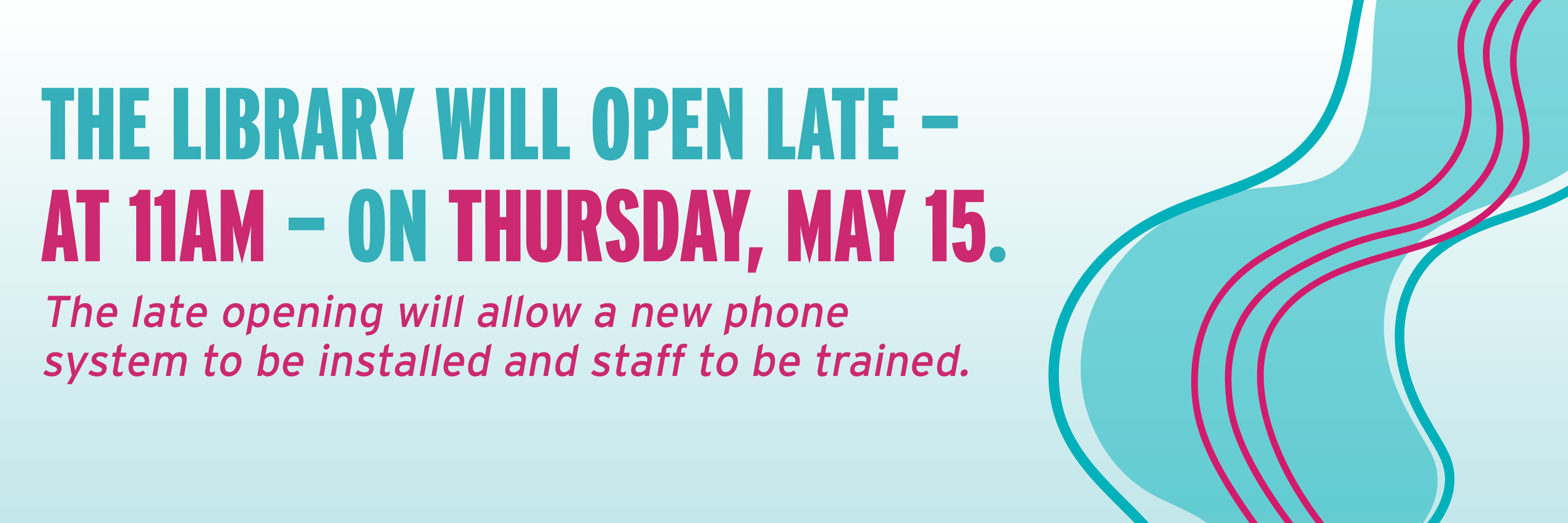 On Thursday May 15, 2025 the library will open at 11am instead of the normal 9am time due to new phone system installation and training.