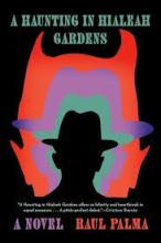 "A Haunting in Hialeah Gardens" by Raul Palma. Black book cover with a silhouette of a person's head wearing a hat. The silhouette gets larger and morphs into a devil. 