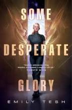 Cover of the book Some Desperate Glory by Emily Tesh. White, blonde girl is standing in the middle in a black jumpsuit. 