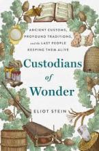 Cover of the book Custodians of Wonder by Eliot Stein. Greenery around edges with beehive, book, paint, barrel and other objects. 
