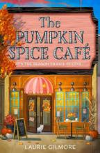 Cover of the book The Pumpkin Spice Cafe by Laurie Gilmore. Outside view of a small cafe in the fall. 